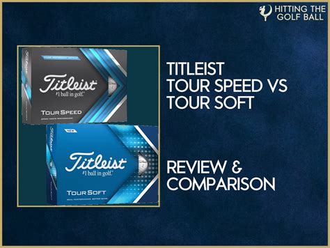 Titleist Tour Speed vs Tour Soft Balls: Comparison Guide