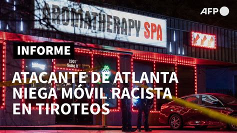 Atacante De Atlanta Niega Motivación Racista En Tiroteos Afp Youtube