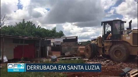 Df Legal Faz Opera O De Derrubada De Barracos Na Ch Cara Santa Luzia