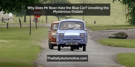 Why Does Mr. Bean Hate the Blue Car? Unveiling the Mysterious Disdain ...