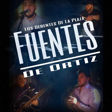 Fuentes De Ortiz Single By Los Gerentes De La Plaza Spotify