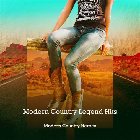 Modern Country Legend Hits Album By Modern Country Heroes Spotify