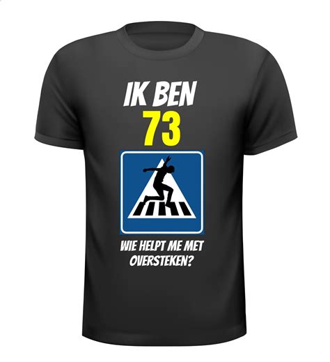 Leuk verjaardag shirt 73 jaar wie helpt me oversteken | B...