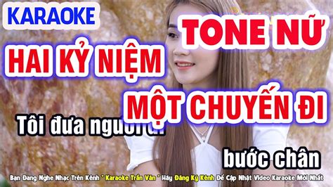 Karaoke Hai Kỷ Niệm Một Chuyến Đi Tone Nữ Nhạc Sống Beat Chuẩn Dễ Hát