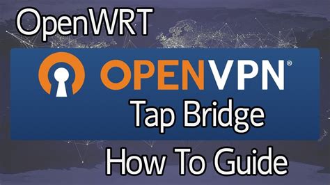 Openwrt How To Set Up An Openvpn Tap Bridge Between Two Routers