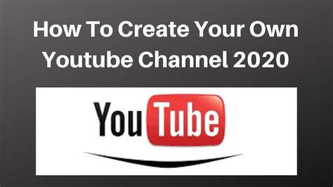 How To Create Your Own Youtube Channel 2020 YouTube