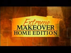 Extreme Makeover Home Edition The Most Inspiring Unforgettable