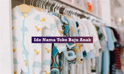 971 Ide Nama Toko Baju Anak Unik Menarik Dan Aesthetic 2023