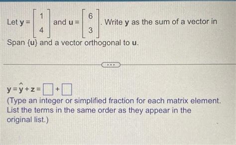 Solved Let Y 14 And U 63 Write Y As The Sum Of A Vector