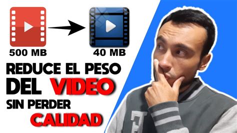 C Mo Reducir El Peso De Un Video Sin Perder Calidad Disminuir O