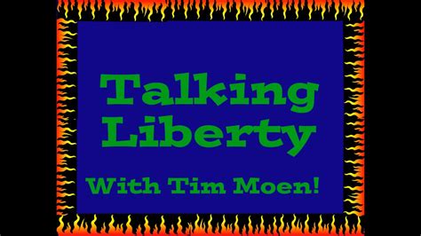 Talking Liberty With Tim Moen Property Youtube