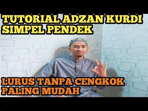 Belajar Tutorial Adzan Kurdi Pendek Simpel Lurus Tanpa Cengkok Youtube