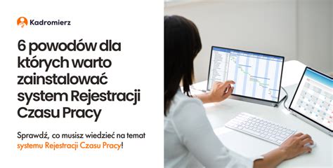 Powod W Dla Kt Rych Warto Zainstalowa System Rejestracji Czasu Pracy