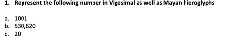 Solved 1. Represent the following number in Vigesimal as | Chegg.com