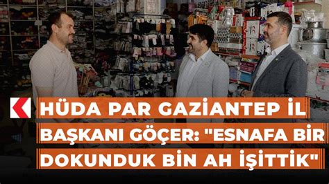 H Da Par Gaziantep L Ba Kan G Er Esnafa Bir Dokunduk Bin Ah