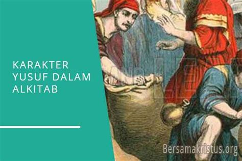 Karakter Yusuf Dalam Alkitab Yang Bisa Diteladani Bersamakristus