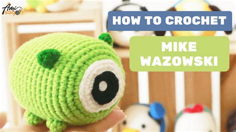 Crochet Tutorial Mike Wazowski Tsum Tsum Bring The Magic Home Ami