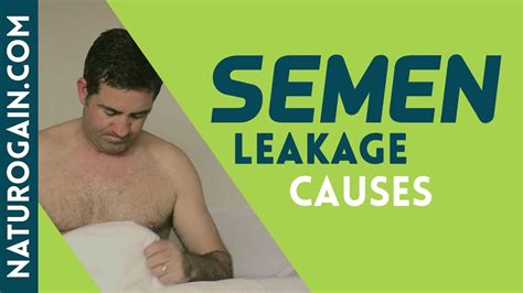 7 Causes Of Semen Leakage In Adults And How To Treat Naturally Youtube