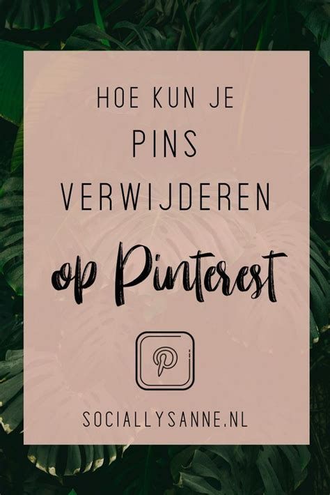 Kun Je Zonder Problemen Een Pinterest Pin Verwijderen Of Beter Van