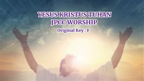 Yesus Kristus Tuhan Jpcc Worship Lyric And Chord Youtube