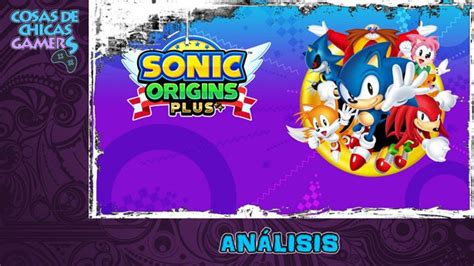 SONIC ORIGINS PLUS ANÁLISIS EN PS5 Chicas Gamers