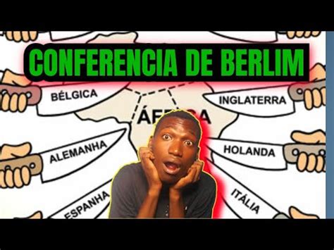 Conferência de Berlim A partilha de Africa Entenda de uma vez em 2