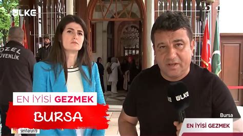 En Yisi Gezmek Bursa Haziran Youtube