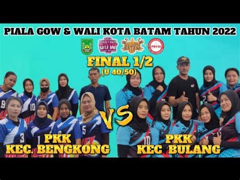 LIVE FINAL 1 2 PKK KEC BULANG VS PKK KEC BENGKONG PIALA GOW