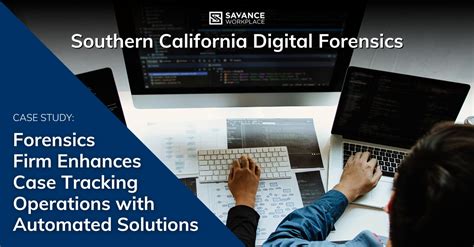 New Case Study Southern California Digital Forensics Savance Workplace