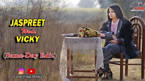 Jaspreet Weds Vicky Same Day Edit Virdi Film Media Best Punjabi