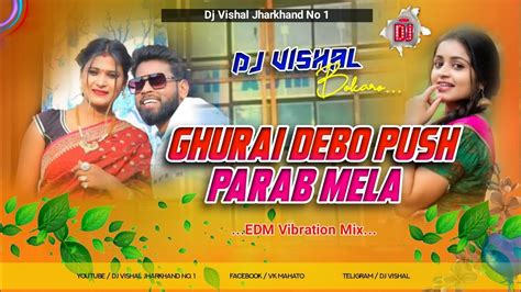 Ghurai Debo Push Parab Mela New Khortha Viral Song Dehati Edm