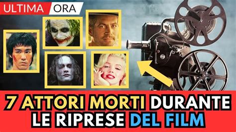 7 ATTORI Vip Famosi MORTI Durante Le Riprese Del FILM YouTube