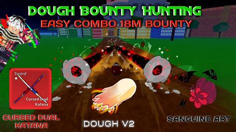 Dough Combo With Human V4 And Sanguine Art CDK 18M Bounty Hunting