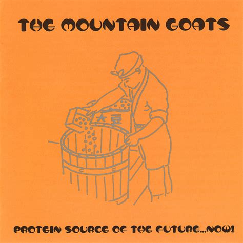 The Mountain Goats Protein Source Of The Future Now Lyrics And