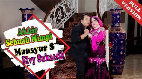 Mansyur S Feat Elvy Sukaesih Akhir Sebuah Mimpi Official Music