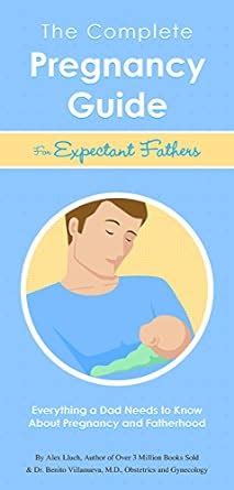 The Complete Pregnancy Guide Expectant Fathers Everything A Dad Needs