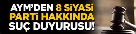 Anayasa Mahkemesi nden 8 siyasi parti hakkında suç duyurusu Yeni Akit