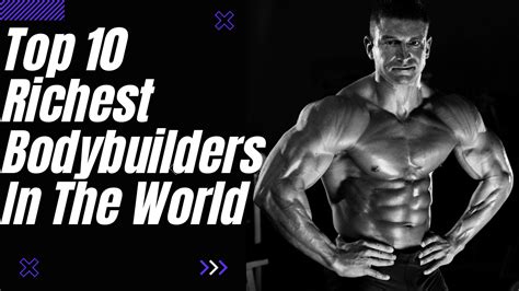 Top Richest Bodybuilders In The World In