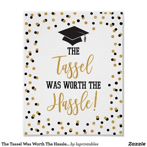 The Tassel Was Worth The Hassle Graduation Sign