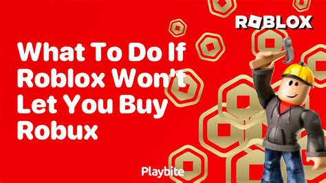 What To Do If Roblox Wont Let You Buy Robux Playbite