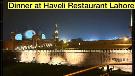 Dinner At Haveli Restaurant Lahore Badshahi Masjid Youtube