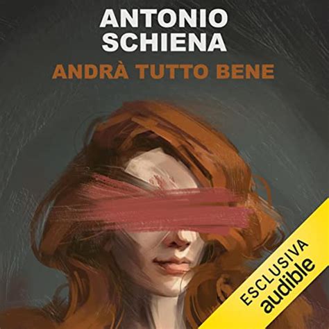 Andr Tutto Bene By Antonio Schiena Audiobook Audible Co Uk