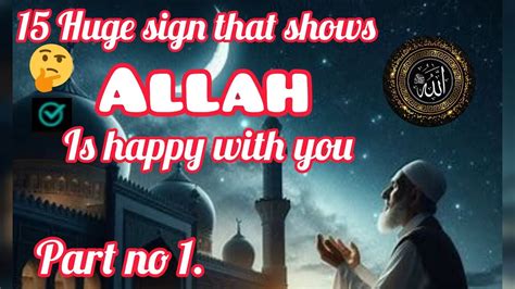 15 Huge Sign That Shows Allah Is Happy With You Sign Of Allah Loves