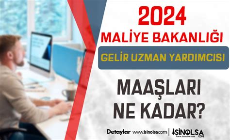 Hazine ve Maliye Bakanlığı 2024 Gelir Uzman Yardımcısı Maaşları Ne