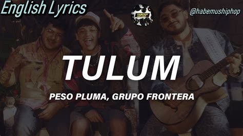 Peso Pluma X Grupo Frontera Tulum English Lyrics Translated To