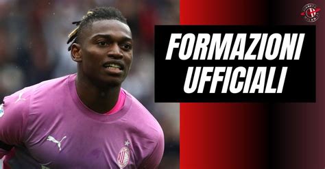 Newcastle Milan Le Formazioni Ufficiali Leao Di Nuovo Titolare