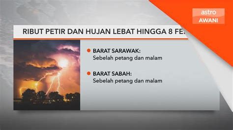 Amaran Cuaca Ribut Petir Hampir Seluruh Negara Hingga 8 Februari