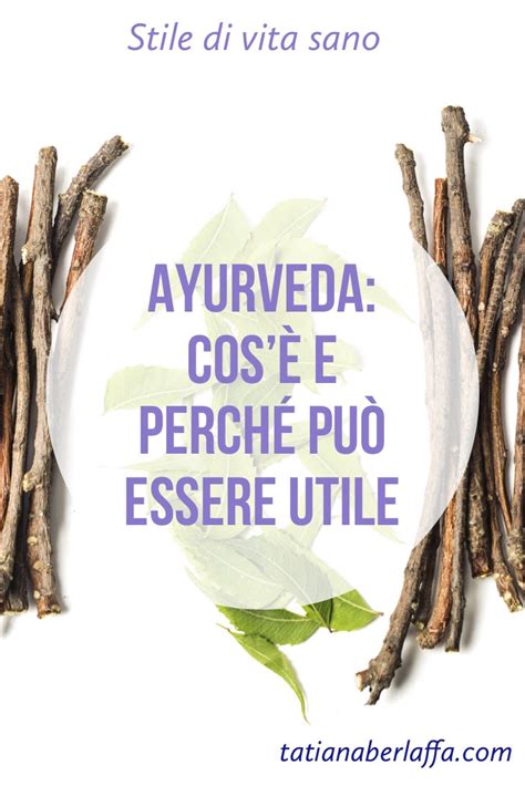 Ayurveda cos è e perché può essere utile Tatiana Berlaffa