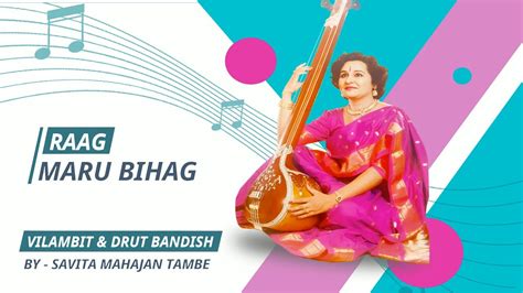 Raag Maru Bihag Vilambit Drut Bandish By Savita Mahajan Tambe