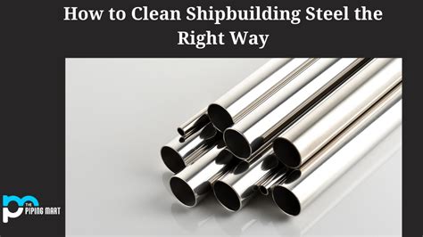 How To Clean Shipbuilding Steel An Overview